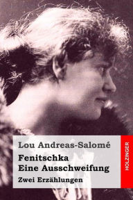 Fenitschka / Eine Ausschweifung: Zwei Erzählungen Lou Andreas-Salomé Author