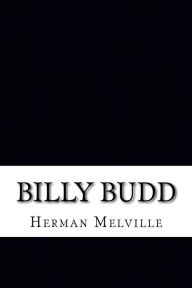 Billy Budd: Includes APA Style Citations for Scholarly Secondary Sources, Peer-Reviewed Journal Articles and Critical Essays (Squid Ink Classics, Band 457)