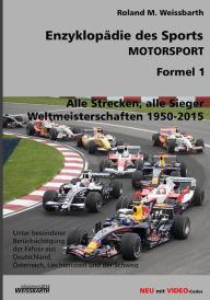 Enzyklopädie des Sports - MOTORSPORT - Formel 1: Weltmeisterschaften 1950-2015 Roland M. Weissbarth Author
