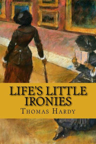 Life's Little Ironies Thomas Hardy Author