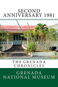 Second Anniversary 1981: The Grenada Chronicles Grenada National Museum Author