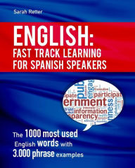 English: Fast Track Learning for Spanish Speakers: The 1000 most used English words with 3.000 phrase examples. If you speak Spanish and you want to i