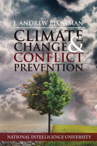 Climate Change and Conflict Prevention: Lessons From Darfur - J. Andrew Plowman