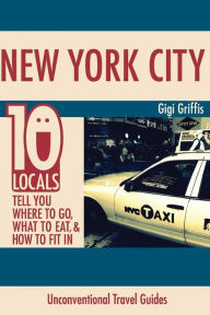 New York City: 10 Locals Tell You Where to Go, What to Eat, & How to Fit In - Gigi Griffis