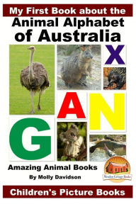 My First Book about the Animal Alphabet of Australia - Amazing Animal Books - Children's Picture Books John Davidson Author