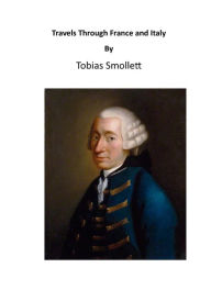 Travels Through France and Italy Tobias Smollett Author