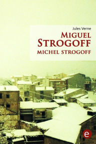 Miguel Strogoff/Michel Strogoff: ediciÃ³n bilingÃ¼e/Ã©dition bilingue Jules Verne Author