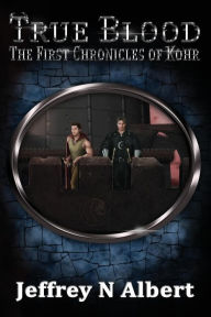 True Blood: Volume 6 (The First Chronicles of Kohr)