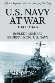 U.S. Navy at War, 1941-1945: Official Reports to the Secretary of the Navy - Ernest J King