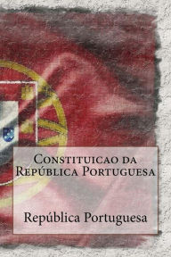 Constituicao da Republica Portuguesa - Rep blica Portuguesa