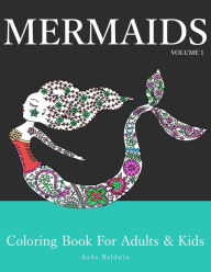 Mermaids: Coloring Book for Adults & Kids Aada Baldwin Author