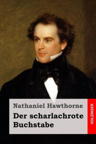 Der scharlachrote Buchstabe: Roman Nathaniel Hawthorne Author