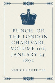 Punch, Or The London Charivari, Volume 102, January 23, 1892 - Various Authors