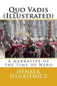 Quo Vadis (Illustrated): A narrative of the time of Nero