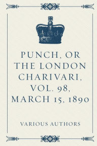 Punch, or the London Charivari, Vol. 98, March 15, 1890 - Various Authors