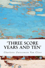 'Three Score Years and Ten' Charlotte Ouisconsin