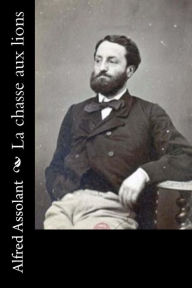 La chasse aux lions Alfred Assolant Author