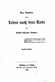 Das BÃ¼chlein vom Leben nach dem Tode Gustav Theodor Fechner Author