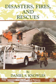Disasters, Fires and Rescues Daniel Knowles Author