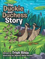 The Duckie and Duchess Story Trish Rinia Author