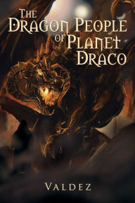 The Dragon People of Planet Draco - Valdez