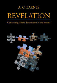 Revelation: Connecting Noah's Descendants to the Present A. C. Barnes Author