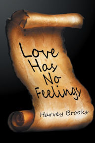 Love Has No Feelings Harvey Brooks Author