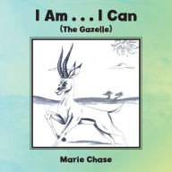I Am . . . I Can Marie Chase Author