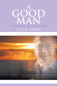 A Good Man - Faye M. Hardin