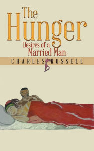 The Hunger: Desires of a Married Man - Charles Russell