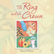 The Ring and the Crown - Daniel Perkins