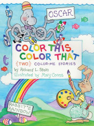 Color This, Color That Richard L. Stein Author