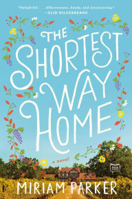 The Shortest Way Home: A Novel Miriam Parker Author