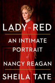 Lady in Red: An Intimate Portrait of Nancy Reagan Sheila Tate Author