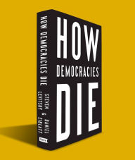 How Democracies Die Steven Levitsky Author