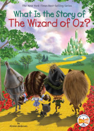 What Is the Story of The Wizard of Oz? Kirsten Anderson Author