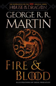 Fire & Blood: 300 Years Before A Game of Thrones (The Targaryen Dynasty: The House of the Dragon) (English Edition)