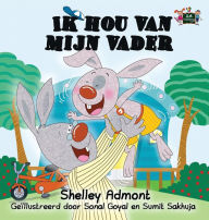 Ik hou van mijn vader: I Love My Dad (Dutch Edition) Shelley Admont Author