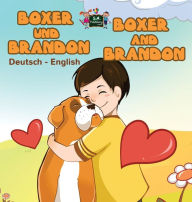 Boxer und Brandon Boxer and Brandon: German English Bilingual Book KidKiddos Books Author