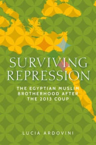 Surviving repression: The Egyptian Muslim Brotherhood after the 2013 coup Lucia Ardovini Author
