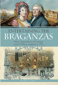 Entertaining the Braganzas: When Queen Maria of Portugal visited William Stephens in 1788