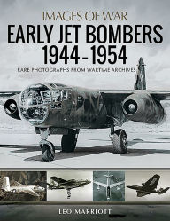 Early Jet Bombers, 1944-1954: Rare Photographs from Wartime Archives (Images of War)