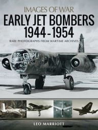 Early Jet Bombers, 1944-1954 Leo Marriott Author