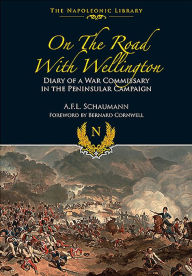 On the Road with Wellington: Diary of a War Commissary in the Peninsular Campaign (Napoleonic Library)