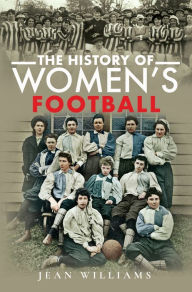 The History of Women's Football Jean Williams Author