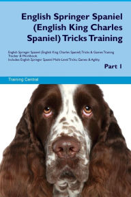 9781526946737 - Training Central: English Springer Spaniel (English King Charles Spaniel) Tricks Training English Springer Spaniel (English King Charles Spaniel) Tr - Book