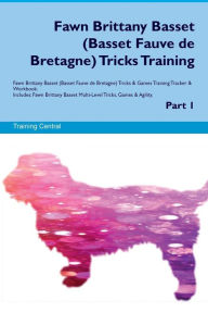9781526946782 - Training Central: Fawn Brittany Basset (Basset Fauve de Bretagne) Tricks Training Fawn Brittany Basset (Basset Fauve de Bretagne) Tricks & Games Tra - Book