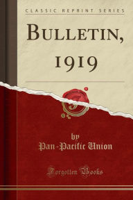 Bulletin, 1919 (Classic Reprint) - Pan-Pacific Union