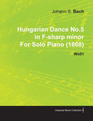 Hungarian Dance No.5 in F-Sharp Minor by Johannes Brahms for Solo Piano (1868) Wo01 Johannes Brahms Brahms Author