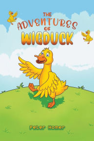 The Adventures of Wigduck Peter Homer Author